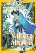 The Water Magician: ARC 1 Volume 3 (Light Novel)