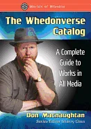 The Whedonverse Catalog: A Complete Guide to Works in All Media