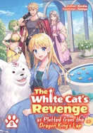 The White Cat's Revenge as Plotted from the Dragon King's Lap: Volume 8 (Light Novel): Volume 8