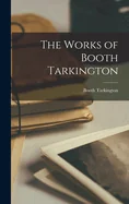 The Works of Booth Tarkington