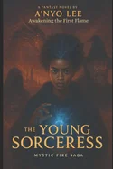 The Young Sorceress: Awakening the First Flame