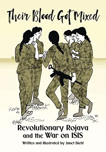 Their Blood Got Mixed: Revolutionary Rojava and the War on Isis