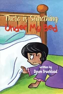 There is Something Under My Bed