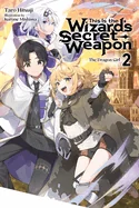 This Is the Wizard's Secret Weapon, Vol. 2 (Light Novel) — Light Novels