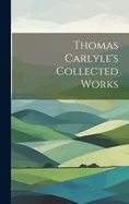 Thomas Carlyle's Collected Works
