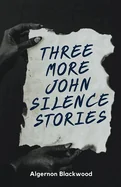 Three More John Silence Stories