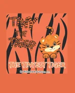 Tiny the Tiger: The Tinyest Tiger