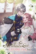 To Sir, Without Love: I'm Divorcing You I, Part 2 (Light Novel): Volume 2