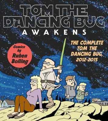 Tom the Dancing Bug Awakens: The Complete Tom the Dancing Bug, Vol. 6 2012-2015