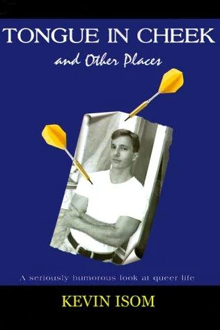 Tongue in Cheek and Other Places: A Seriously Humorous Look at Queer Life