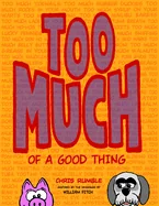 TOO MUCH of a Good Thing — Graphic Novels