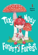 Toxy Noxy Foresty Forest, Vol. 1: Volume 1 — Manga