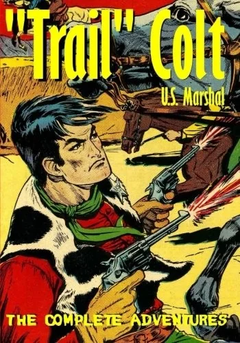 "Trail" Colt U.S. Marshal: The Complete Adventures