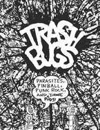 Trash Bugs: Parasites, Pinball, Punk Rock, and Pugs