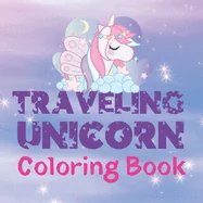 Traveling Unicorn: Coloring Book