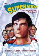 Tribute: The Supermen Behind the Cape: Christopher Reeve, George Reeves Jerry Siegel and Joe Shuster — Biography Memoir