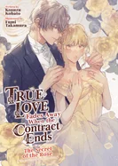 True Love Fades Away When the Contract Ends - The Secret of the Rose (Light Novel) [Volume 3] — Light Novels