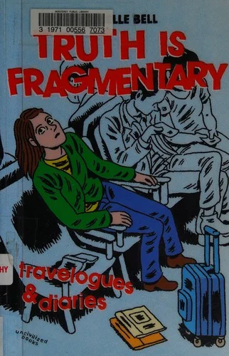 Truth Is Fragmentary: Travelogues & Diaries