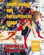 Truth Justice and the Superhero Comic: 1000 Copy Limited Edition