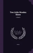 Two Little Wooden Shoes: A Sketch