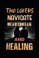 Two Lovers Navigate Heartbreak and Healing