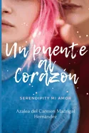 Un Puente al corazon: Serendipity mi amor