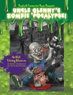 Uncle Glenny's Zombie 'pocalypse - An Adult Coloring Adventure Paperback