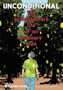 Unconditional: The Extraordinary Life of an Ordinary Man