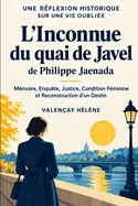 Une Reflexion Historique Sur Une Vie Oubliee Dans L'inconnue Du Quai De Javel De Philippe Jaenada: Memoire, Enquete, Justice, Condition Feminine Et Recons