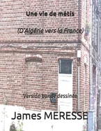 Une vie de metis (D'Algerie vers la France): Version bande dessinee