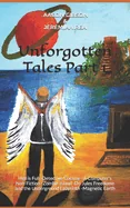 Unforgotten Tales Part 1: Hell is Full -Detective Cocaine -A Computer's Non-Fiction -Zombie Island -Dr. Jules Freedome and the Underground Labyr