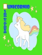 Unicornio Libro de Colorear: Un interesante libro para colorear para ninos y ninos pequenos 3-5 anos con 100 disenos divertidos