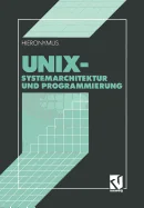 UNIX: Systemarchitektur Und Programmierung (Softcover Reprint of the Original 1st 1993)