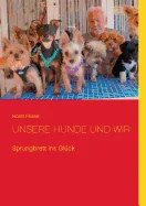 Unsere Hunde und wir: Sprungbrett ins Gluck