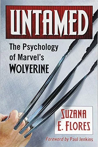 Untamed: The Psychology of Marvel's Wolverine