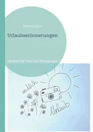 Urlaubserinnerungen: das Buch fur Fotos und Eintragungen