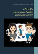 USHERS. De l'enfance a l'adulte, quelles adaptations ?