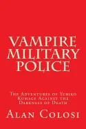 VAMPIRE MILITARY POLICE (First Edition): The Adventures of Yuriko Kumage Against the Darkness of Death: Before and After KKXG: King Kong vs Gigantosau