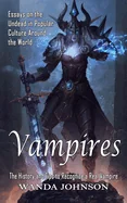 Vampires: The History and Tips to Recognize a Real Vampire (Essays on the Undead in Popular Culture Around the World)
