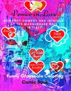 Venice in Love: Romance, Comedy and Intrigue at the Masquerade Ball in Italy: Funny Grayscale Coloring Comic Book