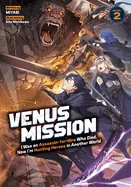 Venus Mission: I Was an Assassin-For-Hire Who Died, Now I'm Hunting Heroes in Another World (Light Novel) Vol. 2
