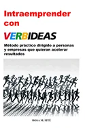 Verbideas: Metodo Practico Para Crear Mas Valor Dirigido a Todas Las Personas Que Quieran Acelerar Resultados