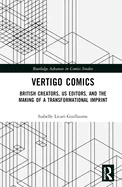 Vertigo Comics: British Creators, Us Editors, and the Making of a Transformational Imprint
