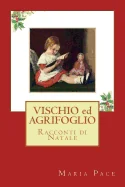 Vischio Ed Agrifoglio: Racconti Di Natale