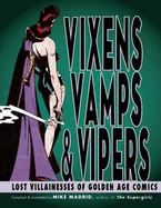 Vixens, Vamps & Vipers: Lost Villanesses of Golden Age Comics