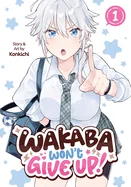 Wakaba Won't Give Up! Vol. 1 — Manga