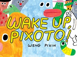Wake Up, Pixoto!