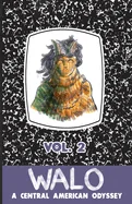 Walo: A Central American Odyssey (Vol. 2) — Graphic Novels