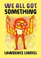 We All Got Something — Biography Memoir
