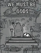 We Must Be Gods: Two Lumps, Year Two